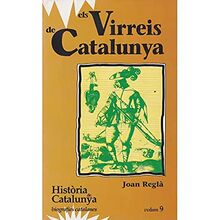 Els virreis de Catalunya (Tom IX) (Hta. de Catalunya. Biografies Catalanes)