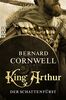 King Arthur: Der Schattenfürst (Die Artus-Chroniken, Band 2)