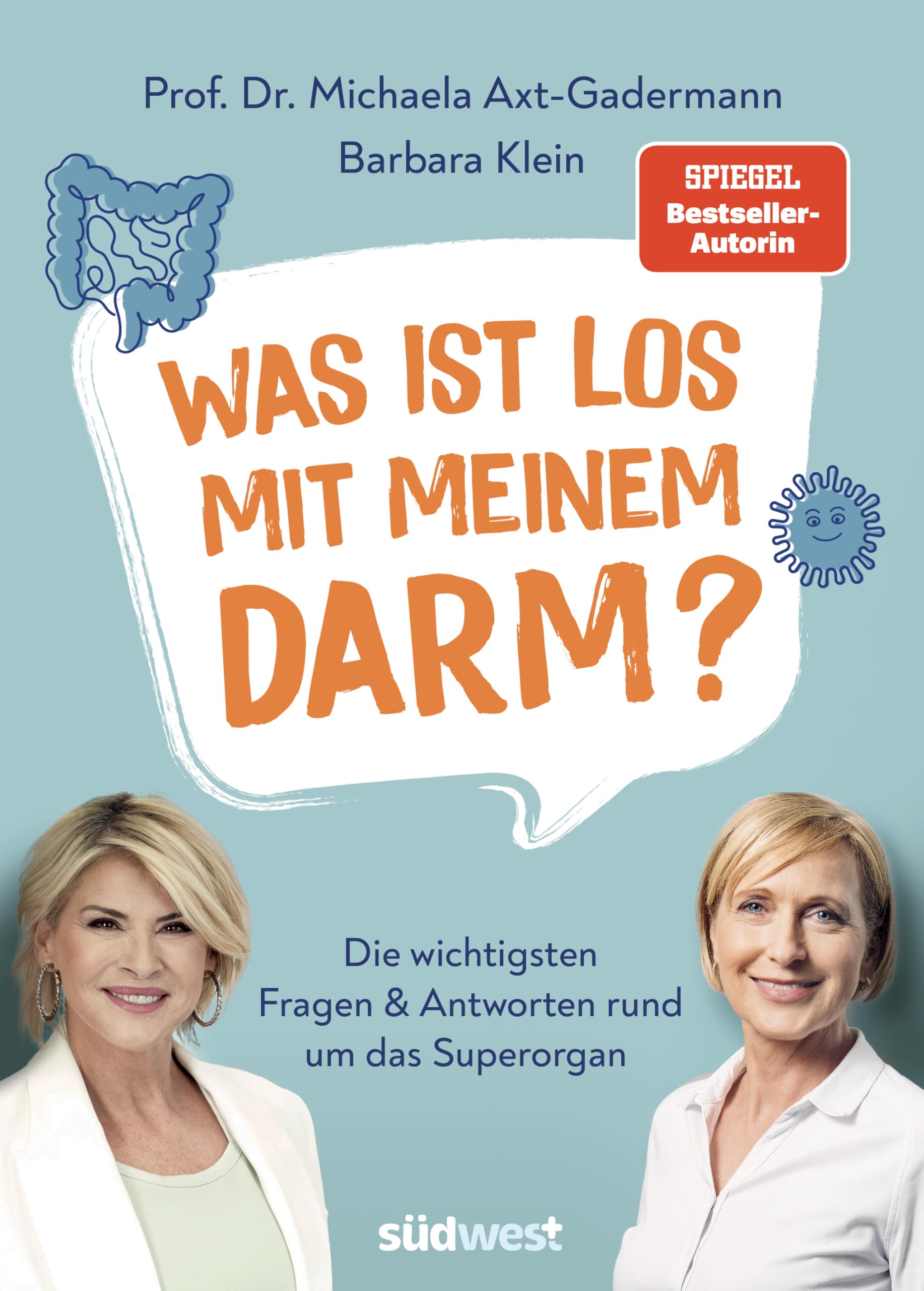 Was ist los mit meinem Darm?: Die wichtigsten Fragen und Antworten rund um das Superorgan