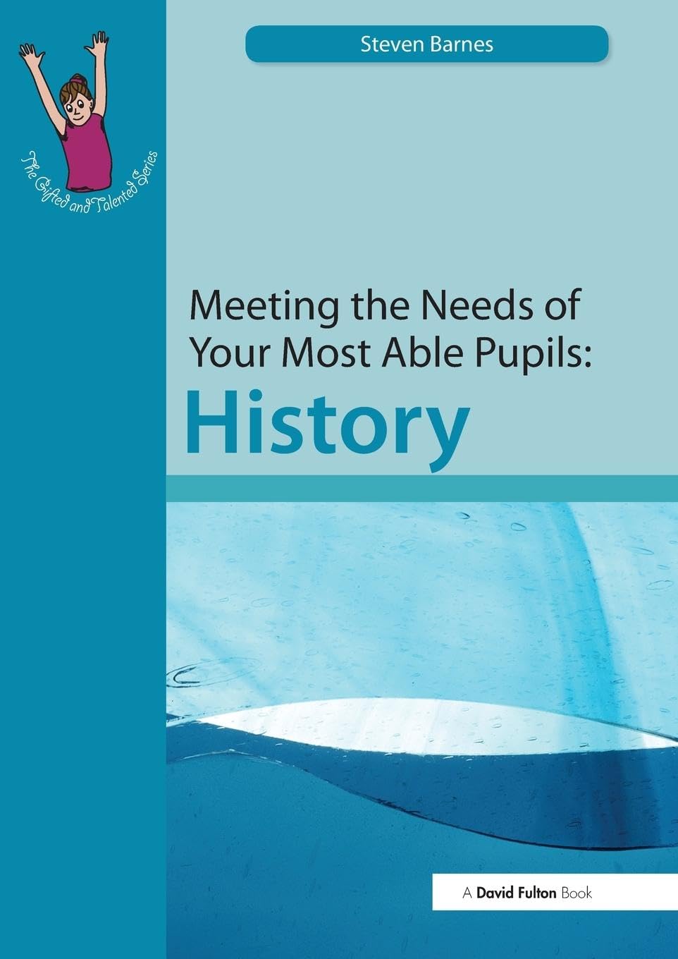 Meeting the Needs of Your Most Able Pupils: History (The Gifted and Talented Series)