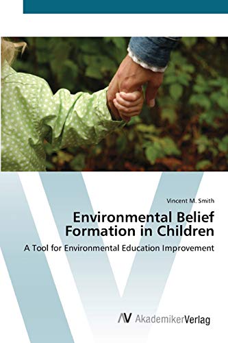 Environmental Belief Formation in Children: A Tool for Environmental Education Improvement