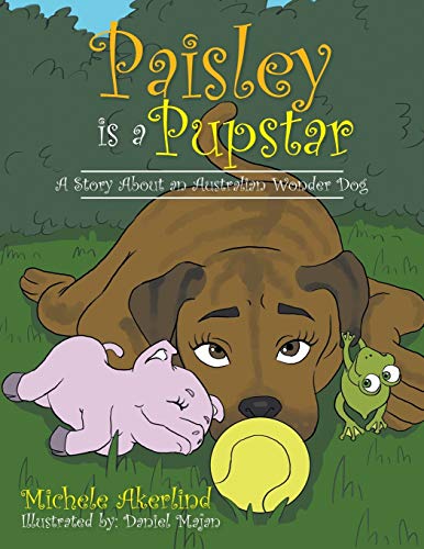 'Paisley is a Pupstar': A Story About an Australian Wonder Dog