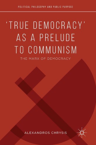 ‘True Democracy’ as a Prelude to Communism: The Marx of Democracy (Political Philosophy and Public Purpose)