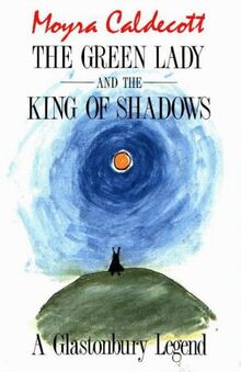 The Green Lady and the King of Shadows: A Glastonbury Legend