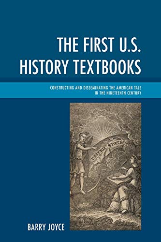 The First U.S. History Textbooks: Constructing and Disseminating the American Tale in the Nineteenth Century