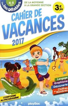 Les incollables : cahier de vacances 2017 : de la moyenne à la grande section, 4-5 ans