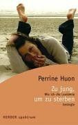 Zu jung, um zu sterben: Wie ich die Leukämie besiegte von Perrine Huon | Buch | Zustand gut