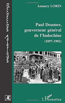 Paul Doumer, gouverneur général de l'Indochine (1897-1902) : Le tremplin colonial von Lorin, Amaury | Buch | Zustand gut