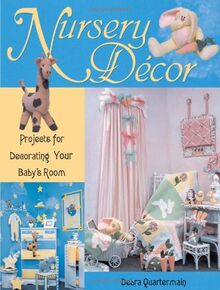 Nursery Decor: Projects for Decorating Your Baby's Room