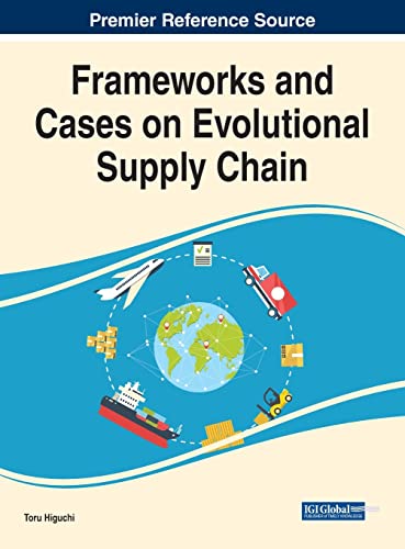 Frameworks and Cases on Evolutional Supply Chain (e-Book Collection - Copyright 2022)