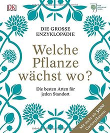 Welche Pflanze wächst wo?: Die große Enzyklopädie