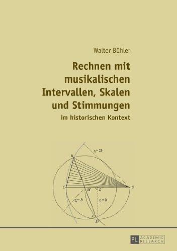 Rechnen mit musikalischen Intervallen, Skalen und Stimmungen im historischen Kontext