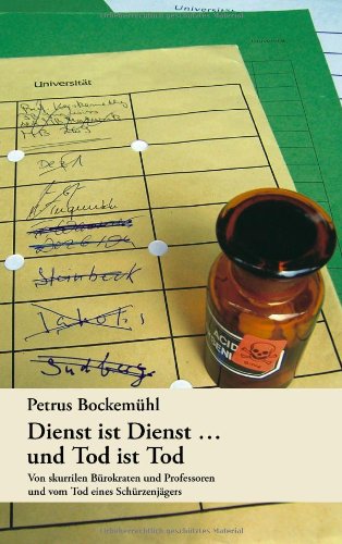 Dienst ist Dienst...und Tod ist Tod: Von skurrilen Bürokraten und Professoren und vom Tod eines Schürzenjägers