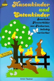 Hasenkinder und Entenkinder. Österliche Fensterbilder aus Tonkarton, beliebig variierbar.