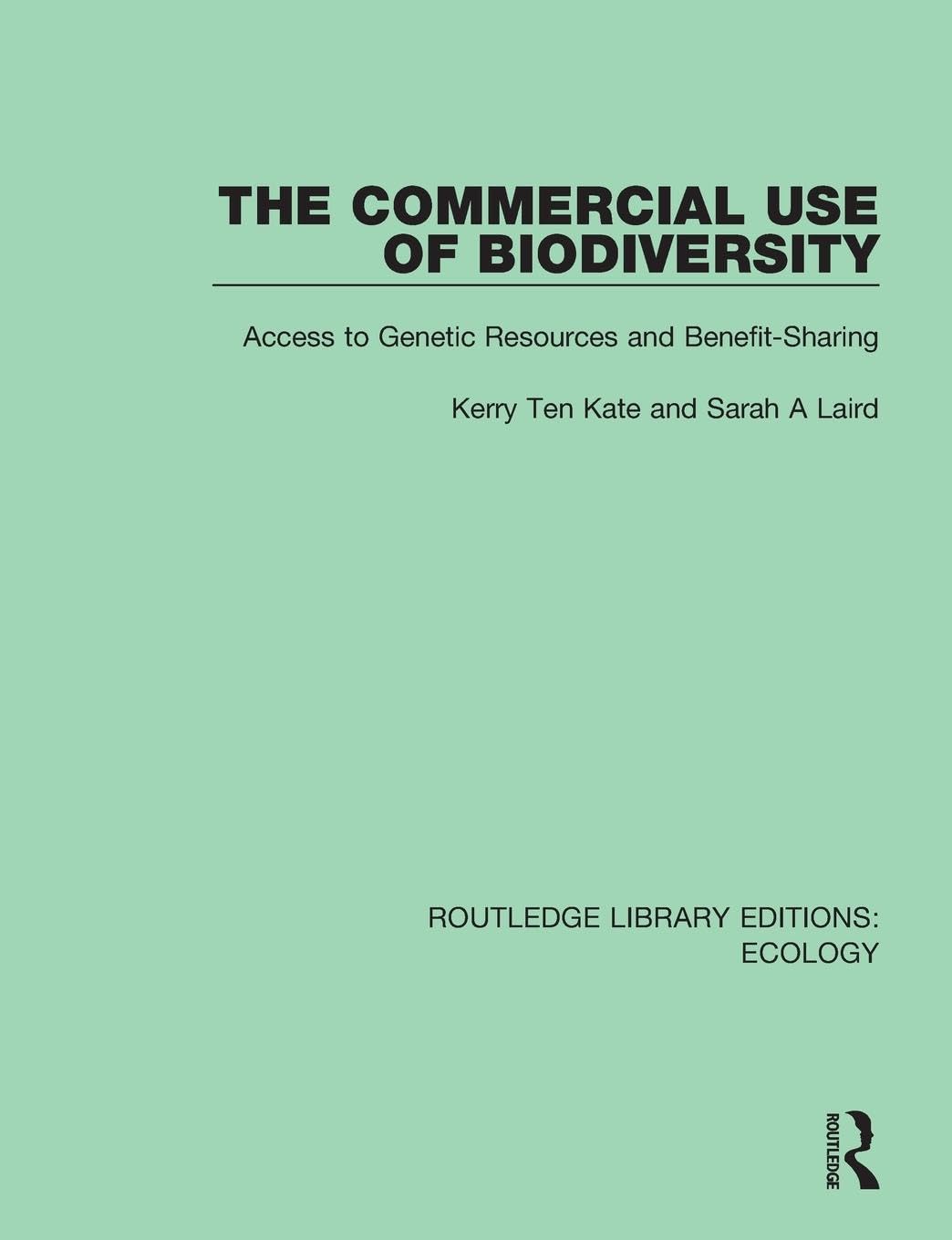 The Commercial Use of Biodiversity: Access to Genetic Resources and Benefit-Sharing (Routledge Library Editions: Ecology)