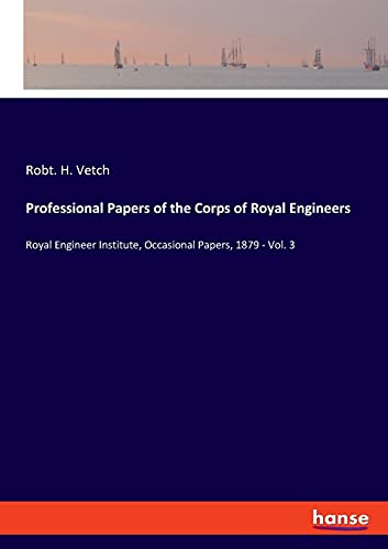 Professional Papers of the Corps of Royal Engineers: Royal Engineer Institute, Occasional Papers, 1879 - Vol. 3