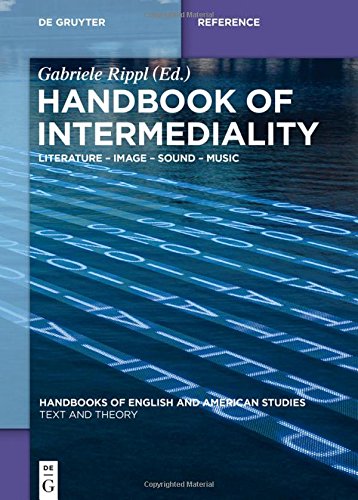 Handbook of Intermediality: Literature - Image - Sound - Music (Handbooks of English and American Studies, Band 1)