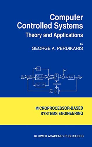 Computer Controlled Systems: Theory and Applications (Intelligent Systems, Control and Automation: Science and Engineering, 8, Band 8)