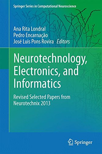 Neurotechnology, Electronics, and Informatics: Revised Selected Papers from Neurotechnix 2013 (Springer Series in Computational Neuroscience)