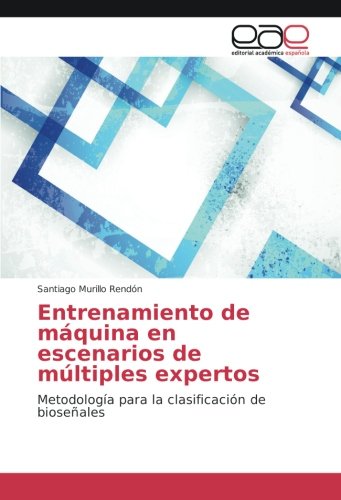 Entrenamiento de máquina en escenarios de múltiples expertos: Metodología para la clasificación de bioseñales