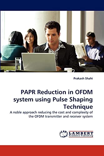 PAPR Reduction in OFDM system using Pulse Shaping Technique: A noble approach reducing the cost and complexity of the OFDM transmitter and receiver system