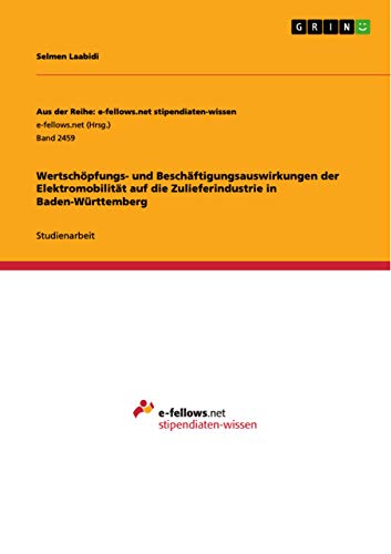 Wertschöpfungs- und Beschäftigungsauswirkungen der Elektromobilität auf die Zulieferindustrie in Baden-Württemberg