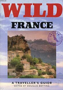 Wild France: A Traveller's Guide (Wild Guides)