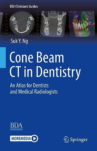 Cone Beam CT in Dentistry: An Atlas for Dentists and Medical Radiologists (BDJ Clinician’s Guides)