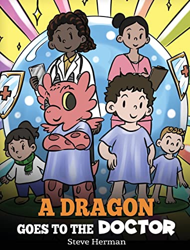 A Dragon Goes to the Doctor: A Story About Doctor Visits (My Dragon Books, Band 52)