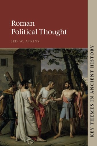 Atkins, Jed W. Roman Political Thought (Key Themes In Ancient History)
