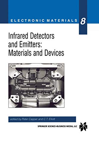 Infrared Detectors and Emitters: Materials And Devices (Electronic Materials Series) (Electronic Materials Series, 8, Band 8)