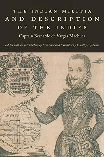 The Indian Militia and Description of the Indies (The Cultures and Practices of Violence)