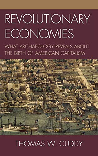 Revolutionary Economies: What Archaeology Reveals about the Birth of American Capitalism