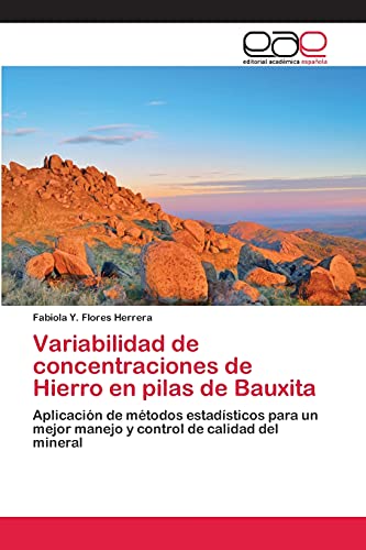 Variabilidad de concentraciones de Hierro en pilas de Bauxita: Aplicación de métodos estadísticos para un mejor manejo y control de calidad del mineral