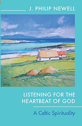Newell, J. Philip Listening For The Heartbeat Of God, A Celtic Spirituality