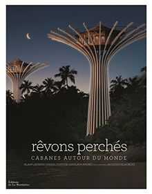 Rêvons perchés : cabanes autour du monde