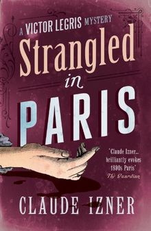 Strangled in Paris: The Sixth Victor Legris Mystery (The Victor Legris Mysteries)