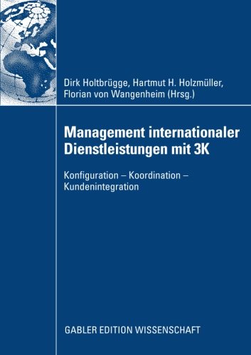 Management Internationaler Dienstleistungen mit 3K: Konfiguration - Koordination - Kundenintegration