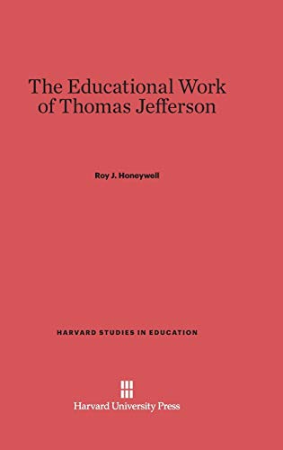 The Educational Work of Thomas Jefferson (Harvard Studies in Education, Band 16)