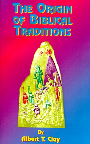 The Origin of Biblical Traditions: Hebrew Legends in Babylonia and Israel