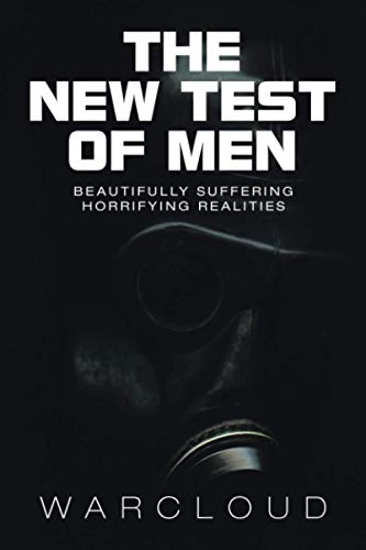 The New Test Of Men: Beautifully Suffering Horrifying Realities