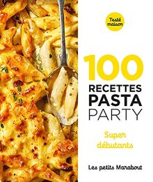 100 recettes pasta party : super débutants
