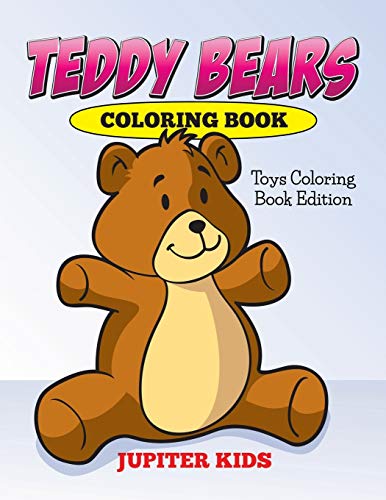 Jupiter Kids Teddy Bears Coloring Book, Toys Coloring Book Edition