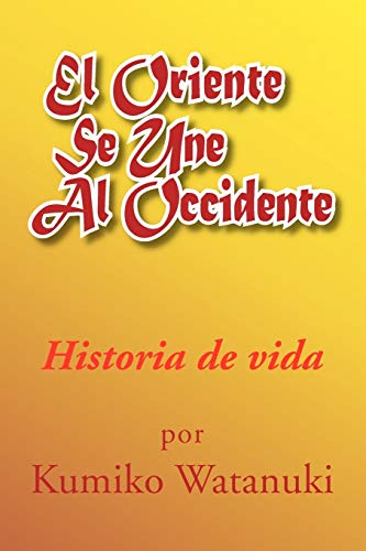 El oriente se une al occidente: Historia de vida