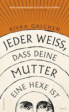 Jeder weiß, dass deine Mutter eine Hexe ist: «Dieser packende Roman führt uns ins Herz von Gut und Böse.» Margaret Atwood