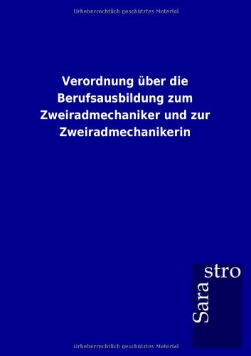Verordnung über die Berufsausbildung zum Zweiradmechaniker und zur Zweiradmechanikerin