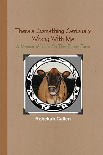 There's Something Seriously Wrong With Me : A Memoir Of Life On This Funny Farm