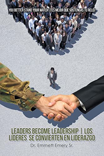 Leaders Become Leadership | Los líderes se convierten en liderazgo: You Better Stand Your Watch | Es mejor que sostengas tu reloj