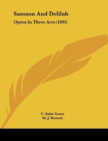 Samson And Delilah: Opera In Three Acts (1895)