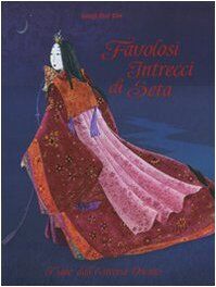 Favolosi intrecci di seta. Fiabe dall'estremo Oriente